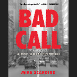 Icon image Bad Call: A Summer Job on a New York Ambulance