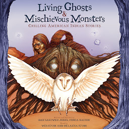 Icon image Living Ghosts and Mischievous Monsters: Chilling American Indian Stories