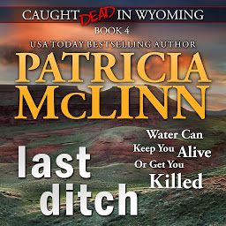 Icon image Last Ditch (Caught Dead in Wyoming, Book 4)