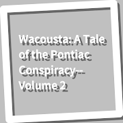 Wacousta: A Tale of the Pontiac Conspiracy--Volum