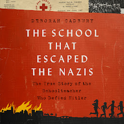 Icon image The School that Escaped the Nazis: The True Story of the Schoolteacher Who Defied Hitler