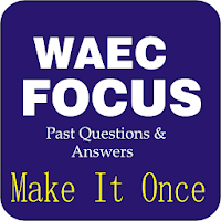 WAEC, WASSCE FOCUS - (Past Questions and answers)
