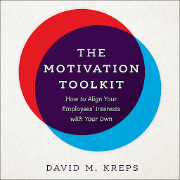 Icon image The Motivation Toolkit: How to Align Your Employees' Interests with Your Own