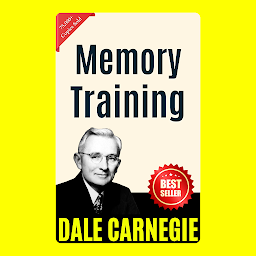 Icon image Memory Training: THE ART OF PUBLIC SPEAKING (ILLUSTRATED) BY DALE CARNEGIE: Mastering the Skill of Effective Communication and Persuasion by [Dale Carnegie]