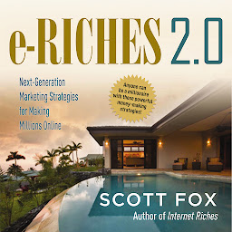 Icon image e-Riches 2.0: Next-Generation Marketing Strategies for Making Millions Online