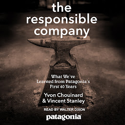 Icon image The Responsible Company: What We've Learned From Patagonia's First 40 Years
