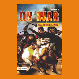 Icon image On War (Volume-1) – Audiobook: On War — Volume 1: Carl von Clausewitz's Seminal Work on the Nature and Strategy of Warfare