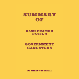 Icon image Summary of Kash Pramod Patel's Government Gangsters