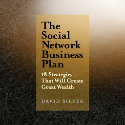 Icon image The Social Network Business Plan: 18 Strategies That Will Create Great Wealth
