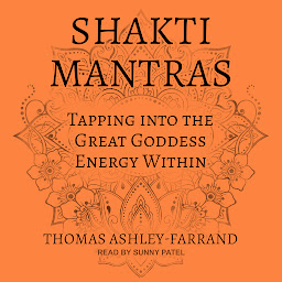 Icon image Shakti Mantras: Tapping into the Great Goddess Energy Within