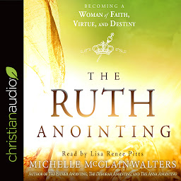 Icon image Ruth Anointing: Becoming a Woman of Faith, Virtue, and Destiny