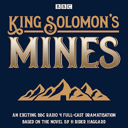 Icon image King Solomon's Mines: BBC Radio 4 full-cast dramatisation
