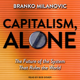 Icon image Capitalism, Alone: The Future of the System That Rules the World