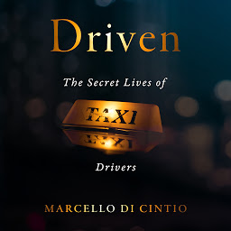 Icon image Driven: The Secret Lives of Taxi Drivers