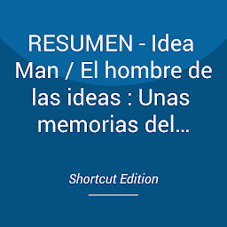 Icon image RESUMEN - Idea Man / El hombre de las ideas : Unas memorias del cofundador de Microsoft Por Paul Allen