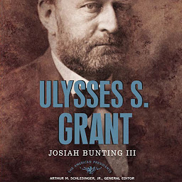 Icon image Ulysses S. Grant: The American Presidents Series: The 18th President, 1869-1877
