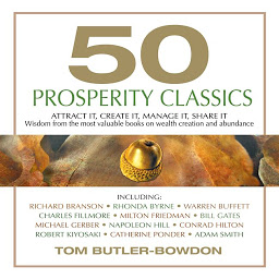 50 Prosperity Classics: Attract It, Create It, Manage It, Share It - Wisdom From the Most Valuable Books on Wealth Creation and Abundance की आइकॉन इमेज