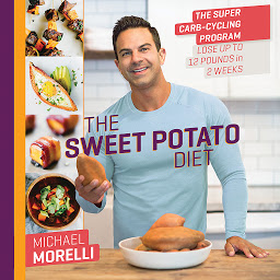 Icon image The Sweet Potato Diet: The Super Carb-Cycling Program to Lose Up to 12 Pounds in 2 Weeks