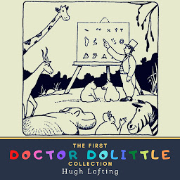 Icon image The First Doctor Dolittle Collection: The Story of Doctor Dolittle, The Voyages of Doctor Dolittle & Doctor Dolittle's Post Office