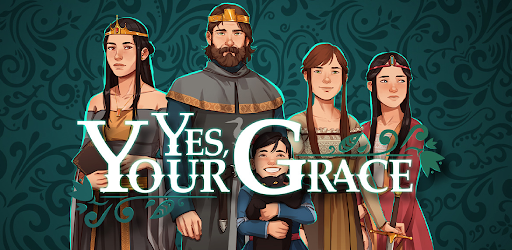 Yes Your Grace