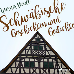 Obraz ikony: Schwäbische Geschichten und Gedichte (Ungekürzt)