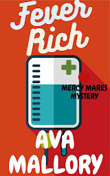 Icon image Fever Rich: A Mercy Mares Medical Cozy Mystery: Mercy Mares Mystery