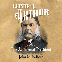 Icon image Chester A. Arthur: The Accidental President