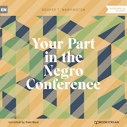 Icon image Your Part in the Negro Conference (Unabridged)
