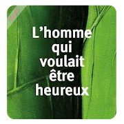 L'homme Qui Voulait Etre Heureux PDF