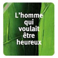 L'homme Qui Voulait Etre Heureux PDF