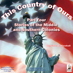 Icon image This Country of Ours, Part 4: Stories of the Middle and Southern Colonies