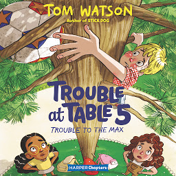 Icon image Trouble at Table 5 #5: Trouble to the Max