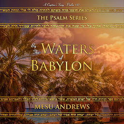 Imagen de icono By the Waters of Babylon: A Captive's Song - Psalm 137