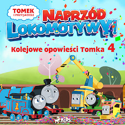 Obraz ikony: Tomek i przyjaciele - Naprzód lokomotywy - Kolejowe opowieści Tomka 4