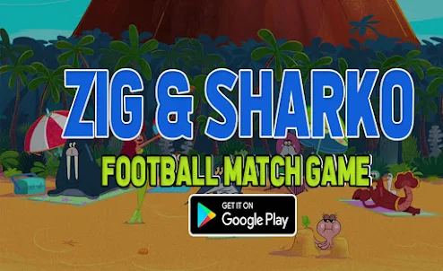 Zig & Sharko Football Match