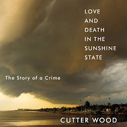 Icon image Love and Death in the Sunshine State: The Story of a Crime