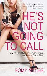Icoonafbeelding voor He's Not Going to Call: How to Get Over It, Start Dating and Find a Good Man
