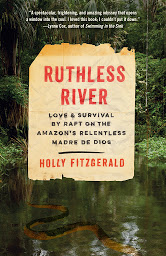 Icon image Ruthless River: Love and Survival by Raft on the Amazon's Relentless Madre de Dios