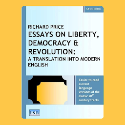 Icon image ESSAYS ON LIBERTY, DEMOCRACY & REVOLUTION: A TRANSLATION INTO MODERN ENGLISH