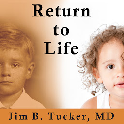Icon image Return to Life: Extraordinary Cases of Children Who Remember Past Lives