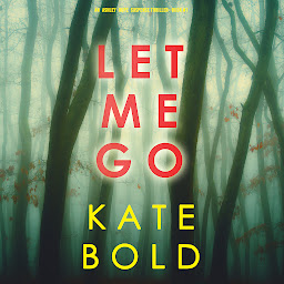 Obraz ikony: Let Me Go (An Ashley Hope Suspense Thriller—Book 1)