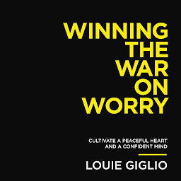 Imagen de icono Winning the War on Worry: Cultivate a Peaceful Heart and a Confident Mind