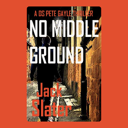 Obraz ikony: No Middle Ground (DS Pete Gayle thrillers, Book 5)