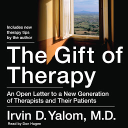 Icon image The Gift of Therapy: An Open Letter to a New Generation of Therapists and Their Patients