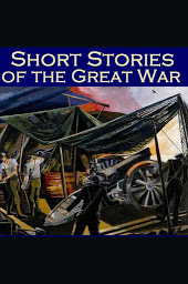 Icon image Short Stories of the Great War: The First World War in Short Fiction