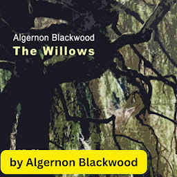 Icon image Algernon Blackwood: The Willows: A classic of horror from the master of the macabre.
