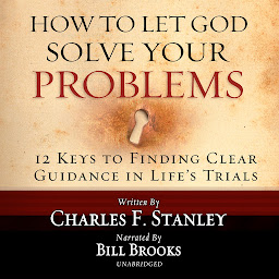How to Let God Solve Your Problems: 12 Keys for Finding Clear Guidance in Life's Trials ikonjának képe