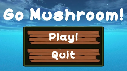 Go Mushroom!