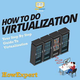 Obraz ikony: How To Do Virtualization: Your Step By Step Guide To Virtualization