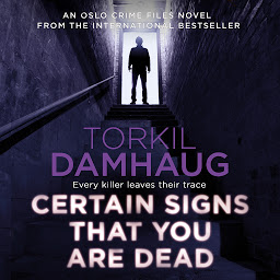 Obraz ikony: Certain Signs That You Are Dead (Oslo Crime Files 4): A compelling and cunning thriller that will keep you hooked